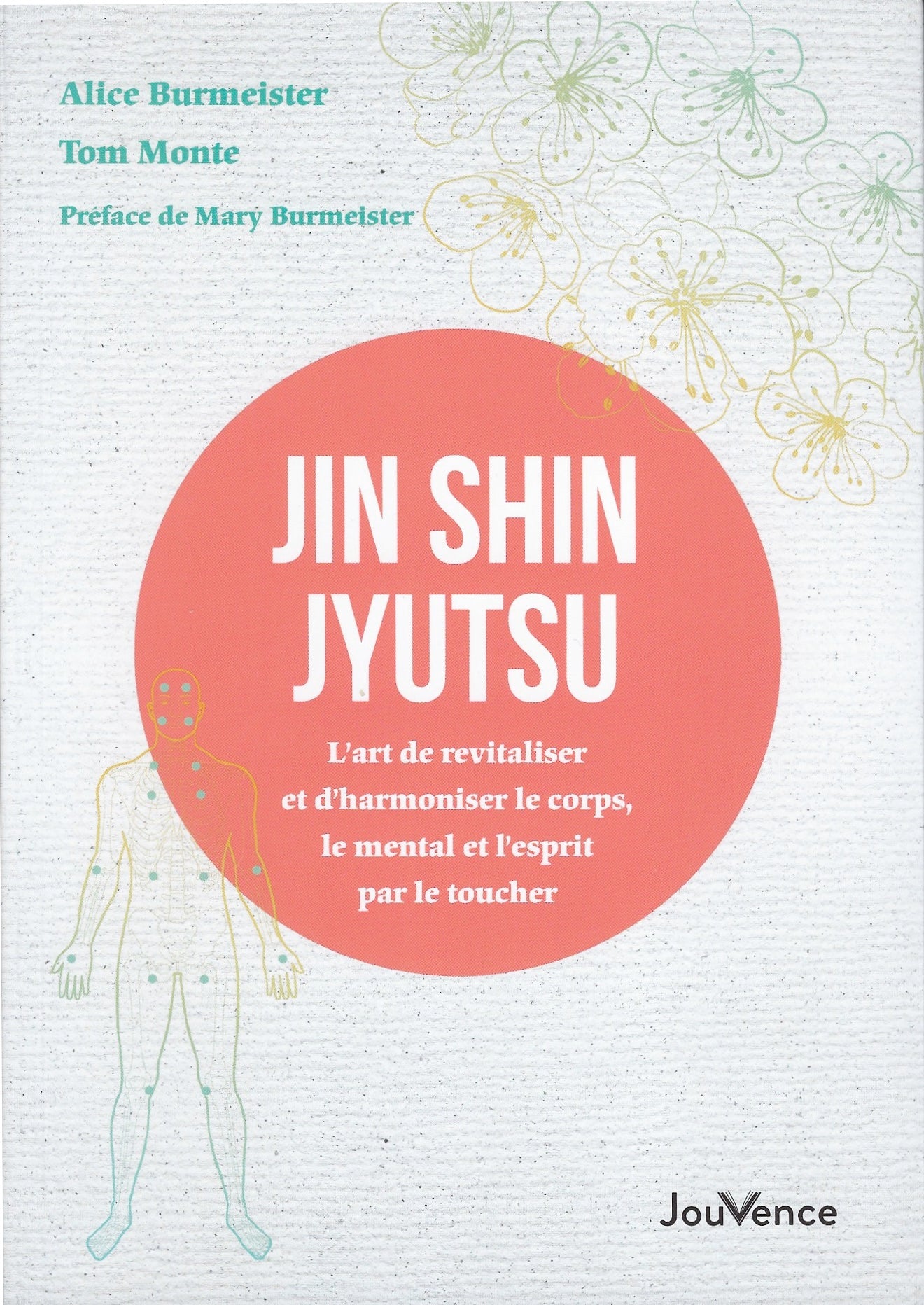 Jin Shin Jyutsu, L’art de revitaliser et d’harmoniser le corps, les émotions et le mental par le toucher