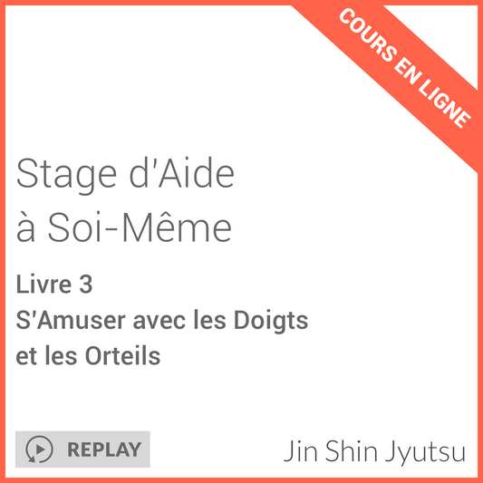 Stage d’Aide à Soi–Même Livre 3 - Mai 2025 - S’Amuser avec les Doigts et les Orteils
